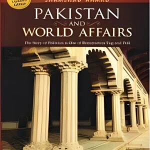 Pakistan & World Affairs By Shamshad Ahmed (Revised & Updated Edition)