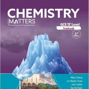 Chemistry Matters: GCE ‘O’ Level Textbook (3rd Edition)
