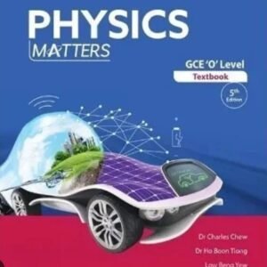 Physics Matters: GCE ‘O’ Level Textbook (5th Edition)