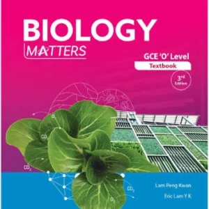 Biology Matters: GCE ‘O’ Level Textbook (3rd Edition)